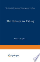 The heavens are falling : the scientific prediction of catastrophes in our time /