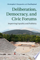 Deliberation, democracy, and civic forums : improving equality and publicity /