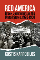 Red America : Greek Communists in the United States, 1920-1950 /