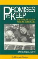 Promises to keep : the family's role in nursing home care /