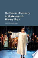 The drama of memory in Shakespeare's history plays /