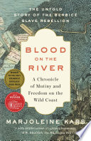 Blood on the river : a chronicle of mutiny and freedom on the wild coast /