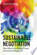 Sustainable negotiation : what physics can teach us about international negotiation /