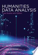 Humanities data analysis : case studies with Python /