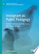 Instagram as Public Pedagogy : Online Activism and the Trans Mountain Pipeline /