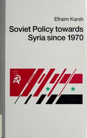 Soviet policy towards Syria since 1970 /
