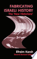 Fabricating Israeli history : the "new historians" /