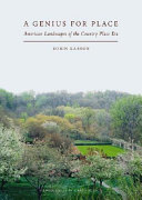 A genius for place : American landscapes of the country place era /