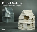 Model making, conceive, create and convince /