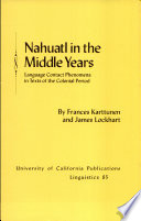 Nahuatl in the middle years : language contact phenomena in texts of the colonial period /