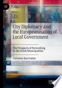 City Diplomacy and the Europeanisation of Local Government : The Prospects of Networking in the Greek Municipalities /