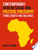 Contemporary African social and political philosophy : trends, debates, and challenges /