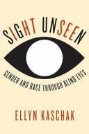 Sight unseen : gender and race through blind eyes /