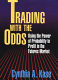 Trading with the odds : using the power of probability to profit in the futures market /