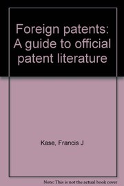 Foreign patents ; a guide to official patent literature /