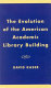 The evolution of the American academic library building /