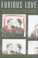 Furious love : Elizabeth Taylor, Richard Burton, and the marriage of the century /