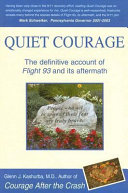 Quiet courage : the definitive account of Flight 93 and its aftermath /