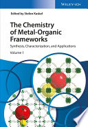 The Chemistry of Metal-Organic Frameworks : Synthesis, Characterization, and Applications.