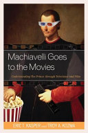 Machiavelli goes to the movies : understanding The Prince through television and film /