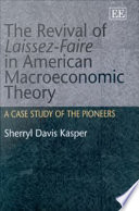 The revival of laissez-faire in American macroeconomic theory : a case study of the pioneers /