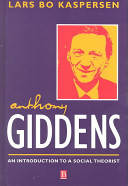 Anthony Giddens : an introduction to a social theorist /