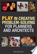 Play in creative problem-solving for planners and architects /