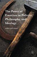 The power of emotion in politics, philosophy, and ideology /