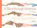 A slice through America : a geological atlas /