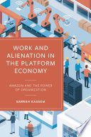 Work and alienation in the platform economy: amazon and the power of organization /