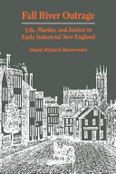 Fall River outrage : life, murder, and justice in early industrial New England /