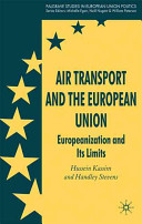 Air transport and the European Union : Europeanization and its limits /