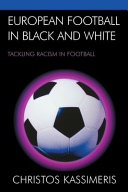 European football in black and white : tackling racism in football /