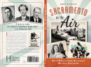 Sacramento on the air : how the McClatchy family revolutionized West coast broadcasting /