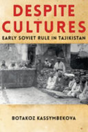 Despite cultures : early Soviet rule in Tajikistan /