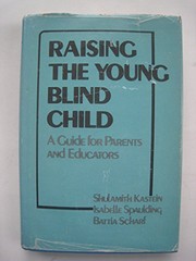 Raising the young blind child : a guide for parents and educators /