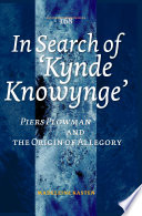 In search of "Kynde Knowynge" : Piers Plowman and the origin of allegory /