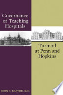 Governance of teaching hospitals : turmoil at Penn and Hopkins /