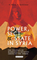 Power, sect and state in Syria : the politics of marriage and identity amongst the Druze /