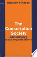 The conscription society : administered mass organizations /