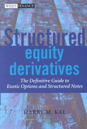 Structured equity derivatives : the definitive guide to exotic options and structured notes /