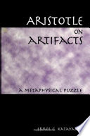 Aristotle on artifacts : a metaphysical puzzle /