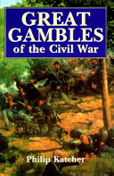 Great gambles of the Civil War /
