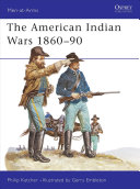 The American Indian Wars, 1860-1890 /