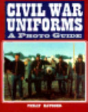 Civil war uniforms : a photo guide /