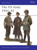 The U.S. Army, 1941-45 /