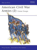 American Civil War armies (2) : Union artillery, cavalry and infantry /