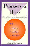 Professional budo : ethics, chivalry and the samurai code /
