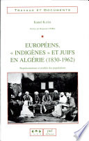 Européens, "indigènes" et juifs en Algérie (1830-1962) : représentations et réalités des populations /