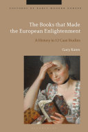 The books that made the European enlightenment : a history in 12 case studies /